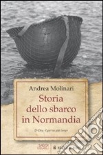 Storia dello sbarco in Normadia. D-Day: il giorno più lungo libro