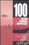 I 100 grandi fenomeni inspiegabili libro