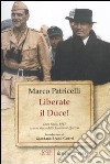 Liberate il Duce. Gran Sasso 1943: la vera storia dell'Operazione Quercia libro