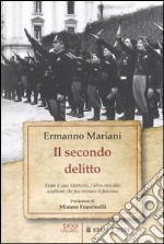 Il secondo delitto. Dopo il caso Matteotti, l'altro omicidio «eccellente» che fece tremare il fascismo libro