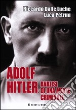 Adolf Hitler: analisi di una mente criminale libro