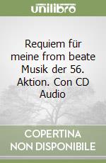 Requiem für meine from beate Musik der 56. Aktion. Con CD Audio libro