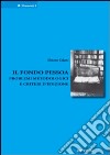 Fondo Pessoa. Problemi metodologici e criteri d'edizione libro di Celani Simone