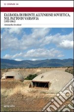 L'Albania di fronte all'Unione Sovietica, nel Patto di Varsavia (1955-1961) libro