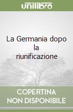 La Germania dopo la riunificazione libro