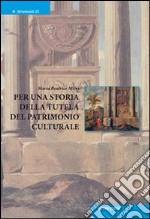 Per una storia della tutela del patrimonio culturale libro