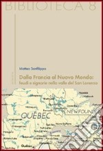 Dalla Francia al nuovo mondo: feudi e signorie nella valle del San Lorenzo libro