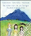 La vita non è un lungo fiume tranquillo. Ediz. illustrata libro
