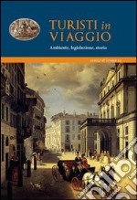 Turisti in viaggio. Ambiente, legislazione, storia libro