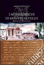 I Monaldeschi di Montecalvello. Repertorio di eccelenti matrimoni libro