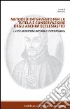 Metodi di intervento per la tutela e conservazione degli archivi ecclesiastici. La documentazione moderna e contemporanea libro