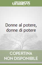 Donne al potere, donne di potere libro