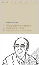 Una polemica letteraria degli anni trenta. Saggi comparativi su Giacomo Noventa libro