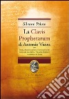 La Clavis Prophetarum di ANtonio Vieira. Storia, documentazioone e ricostruzione del testo sulla base del ms. 706 della biblioteca casanatense di Roma libro di Peloso Silvano