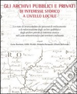 Gli archivi pubblici e privati di interesse storico a livello locale libro