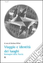 Viaggio e identità dei luoghi. Immagini della Tuscia libro