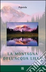 La montagna dell'acqua lillà libro