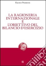 La ragioneria internazionale e l'obiettivo del bilancio d'esercizio libro