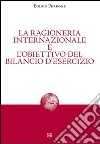 La ragioneria internazionale e l'obiettivo del bilancio d'esercizio libro di Perrone Egidio