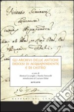 Gli archivi delle antiche diocesi di Acquapendente e di Castro libro