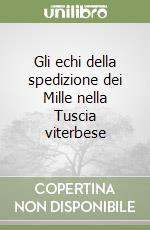 Gli echi della spedizione dei Mille nella Tuscia viterbese libro