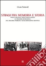 Stragi fra memorie e storia. Piazza Fontana, piazza della Loggia, la stazione di Bologna. Dal discorso pubblico all'elaborazione didattica libro