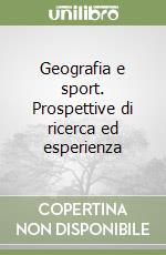 Geografia e sport. Prospettive di ricerca ed esperienza libro