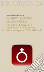 Quando la lingua del Signore è di un genere diverso. «Femminismo» e religione nella letteratura inglese tra XVII e XVIII secolo