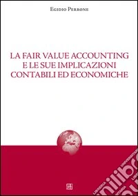 La fair value accounting e le sue implicazioni