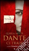 Quella notte Dante ci tradì libro di Cravero R. (cur.)