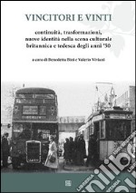 Vincitori e vinti. Continuità, trasformazioni, nuove identità nella scena culturale britannica e tedesca degli anni '50 libro