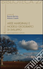 Aree marginali e modelli geografici di sviluppo. Teorie e esperienze a confronto libro