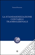 La standardizzazione contabile transnazionale libro