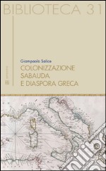 Colonizzazione sabauda. E diaspora greca libro