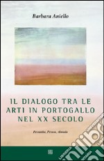 Il dialogo tra le arti in Portogallo nel XX secolo. Pessanha, Pessoa, Almada libro