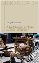 La palabra sin centro: la narrativa multiterritorial del Leonardo Rossello Ramírez