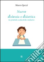 Nuovo dislessia e didattica. Le pratiche scolastiche inclusive libro