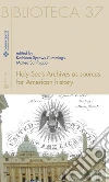 Holy see's archives as sources for American history. Ediz. italiana e inglese libro