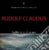 Rudolf Claudus. Gallese e il mare libro