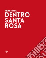 Il bianco e il rosso. Dentro Santa Rosa libro