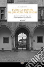 Fuori le donne da palazzo dei Priori. Il governo di Viterbo in 40 mesi, dalla Liberazione ad Andreotti libro