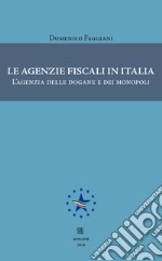 Le agenzie fiscali in Italia. L'agenzia delle dogane e dei monopoli libro