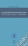 Le agenzie fiscali in Italia. L'agenzia delle dogane e dei monopoli libro di Faggiani Domenico