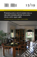 Personalità e istituzioni nella grande emigrazione italiana degli anni 1950-1980 libro