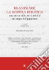 Ri-animare la nostra politica una nuova sfida per i cattolici nel tempo del populismo libro di Secchi A. (cur.)