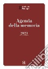 Agenda della memoria 2021 libro di Moroni I. (cur.)