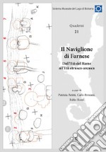 Il Naviglione di Farnese. Dall'Età del Rame all'Età etrusco-arcaica libro