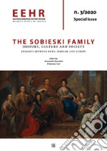 Eastern European history review. Annually?historical?journal (2020). Vol. 3: The Sobieski family. History, Culture and Society. Insights between Rome, Warsaw and Europe libro