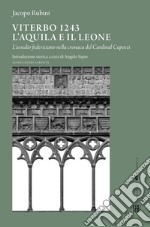 Viterbo 1243. L'aquila e il leone. L'assedio federiciano nella cronaca del Cardinal Capocci. Testo latino a fronte libro