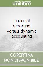 Financial reporting versus dynamic accounting
